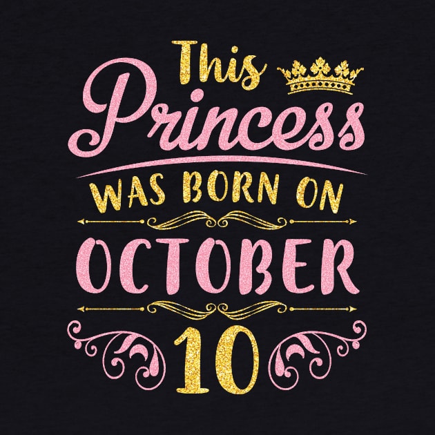 Happy Birthday To Me You Nana Mommy Aunt Sister Daughter Niece This Princess Was Born On October 10 by joandraelliot